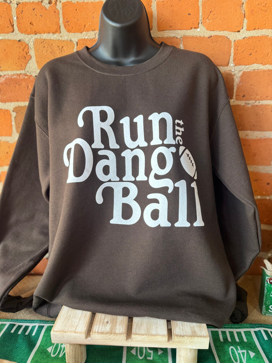 Run the Dang Ball Sweatshirt